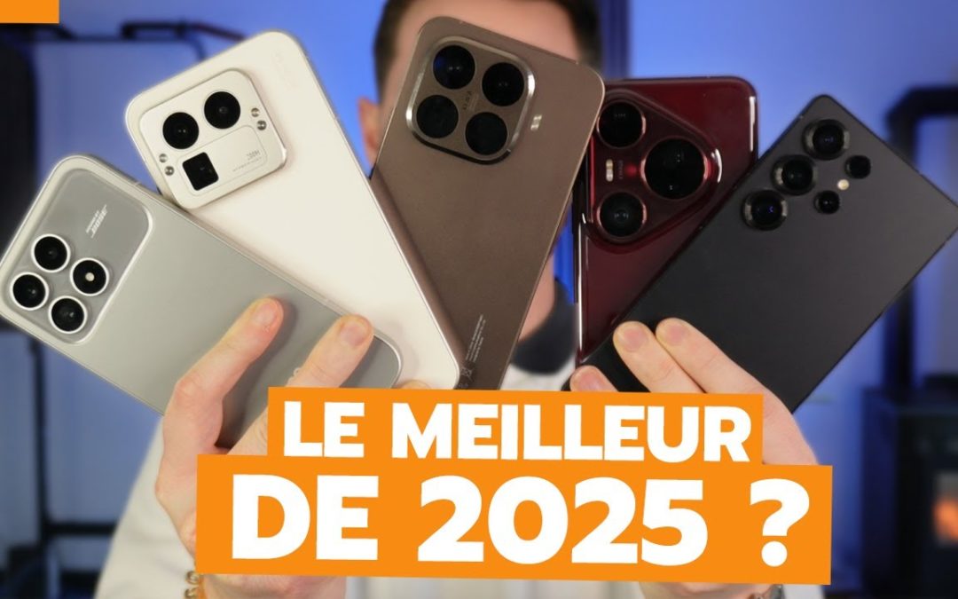 Les Meilleurs Smartphones de 2025 : Le Guide d&rsquo;Achat Final